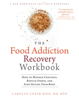 The Food Addiction Recovery Workbook: Jak radzić sobie z zachciankami, zmniejszyć stres i przestać nienawidzić swojego ciała? - The Food Addiction Recovery Workbook: How to Manage Cravings, Reduce Stress, and Stop Hating Your Body