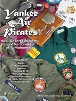 Yankee Air Pirates: Mundury i pamiątki Sił Powietrznych Stanów Zjednoczonych z wojny w Wietnamie: Vol.1 - Yankee Air Pirates: U.S. Air Force Uniforms and Memorabilia of the Vietnam War: Vol.1