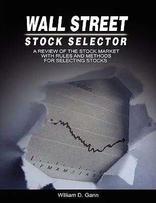 Selektor akcji na Wall Street: Przegląd rynku akcji z zasadami i metodami wyboru akcji - Wall Street Stock Selector: A Review of the Stock Market with Rules and Methods for Selecting Stocks