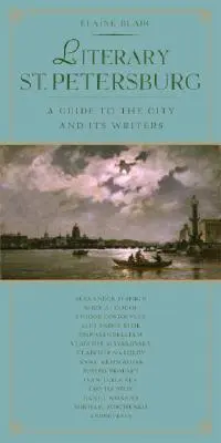 Literacki Petersburg: Przewodnik po mieście i jego pisarzach - Literary St. Petersburg: A Guide to the City and Its Writers