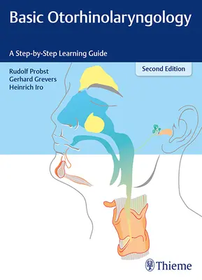 Podstawy otorynolaryngologii: Podręcznik do nauki krok po kroku - Basic Otorhinolaryngology: A Step-By-Step Learning Guide