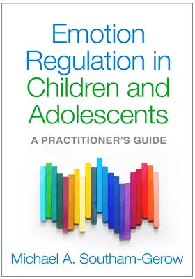 Regulacja emocji u dzieci i młodzieży: A Practitioner's Guide - Emotion Regulation in Children and Adolescents: A Practitioner's Guide