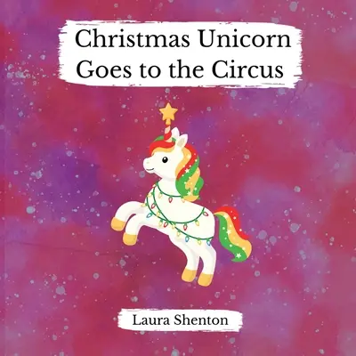 Świąteczny jednorożec idzie do cyrku - Christmas Unicorn Goes to the Circus