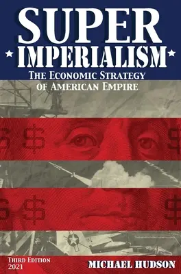 Super imperializm. Strategia ekonomiczna amerykańskiego imperium. Wydanie trzecie - Super Imperialism. The Economic Strategy of American Empire. Third Edition