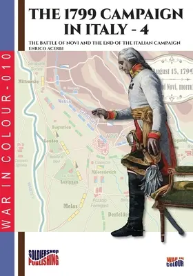 Kampania 1799 roku we Włoszech - tom 4: Bitwa pod Novi i koniec kampanii włoskiej - The 1799 campaign in Italy - Vol. 4: The battle of Novi and the end of the Italian campaign