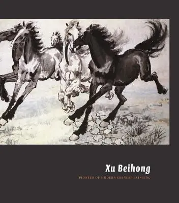 Xu Beihong: Pionier nowoczesnego malarstwa chińskiego - Xu Beihong: Pioneer of Modern Chinese Painting