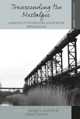 Przekraczając nostalgię: Krajobrazy postindustrialnej Europy poza reprezentacją - Transcending the Nostalgic: Landscapes of Postindustrial Europe Beyond Representation