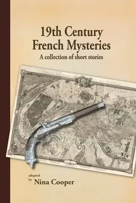 Francuskie tajemnice XIX wieku: Zbiór opowiadań - 19th Century French Mysteries: A Collection of Short Stories