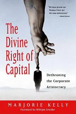 Boskie prawo kapitału: Detronizacja korporacyjnej arystokracji - The Divine Right of Capital: Dethroning the Corporate Aristocracy