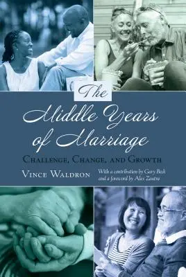 Środkowe lata małżeństwa: wyzwania, zmiany i rozwój - The Middle Years of Marriage; Challenge, Change, and Growth