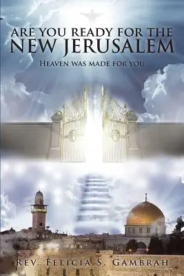 Czy jesteś gotowy na Nowe Jeruzalem: Niebo zostało stworzone dla ciebie - Are You Ready for the New Jerusalem: Heaven Was Made for You