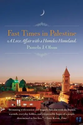 Szybkie czasy w Palestynie: Romans z bezdomną ojczyzną - Fast Times in Palestine: A Love Affair with a Homeless Homeland