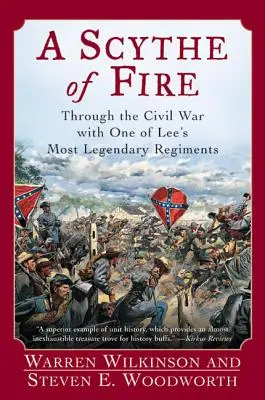 Ognista kosa: przez wojnę secesyjną z jednym z najbardziej legendarnych pułków Lee - A Scythe of Fire: Through the Civil War with One of Lee's Most Legendary Regiments