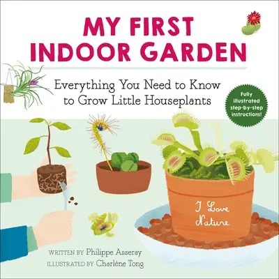 Mój pierwszy wewnętrzny ogród, 1: Wszystko, co musisz wiedzieć, aby uprawiać małe rośliny domowe - My First Indoor Garden, 1: Everything You Need to Know to Grow Little Houseplants