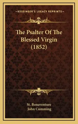 Psałterz Najświętszej Dziewicy (1852) - The Psalter Of The Blessed Virgin (1852)