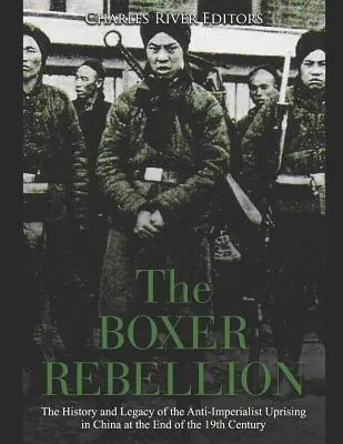 Bokserska rebelia: Historia i dziedzictwo antyimperialistycznego powstania w Chinach pod koniec XIX wieku - The Boxer Rebellion: The History and Legacy of the Anti-Imperialist Uprising in China at the End of the 19th Century