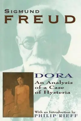 Dora: Analiza przypadku histerii - Dora: An Analysis of a Case of Hysteria