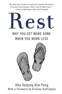 Odpoczynek: Dlaczego można osiągnąć więcej, pracując mniej - Rest: Why You Get More Done When You Work Less