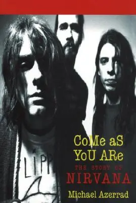 Come as You Are: Historia Nirvany - Come as You Are: The Story of Nirvana