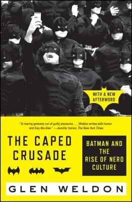 Krucjata w pelerynie: Batman i powstanie kultury frajerów - The Caped Crusade: Batman and the Rise of Nerd Culture