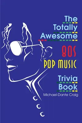 Niesamowita książka z ciekawostkami na temat muzyki pop z lat 80. - The Totally Awesome 80s Pop Music Trivia Book