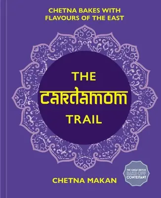 The Cardamom Trail: Pyszne wypieki inspirowane Indiami - The Cardamom Trail: Delicious Bakes Inspired by India