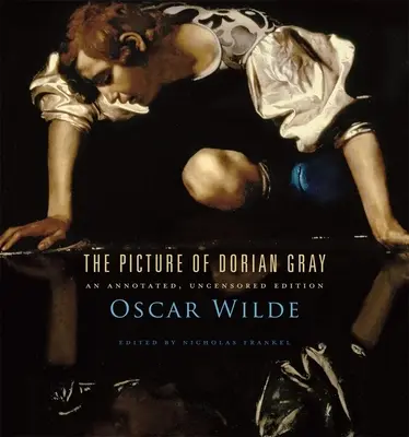 The Picture of Dorian Gray: Opatrzone przypisami, nieocenzurowane wydanie - The Picture of Dorian Gray: An Annotated, Uncensored Edition