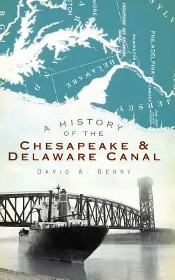 Historia kanału Chesapeake i Delaware - A History of the Chesapeake & Delaware Canal