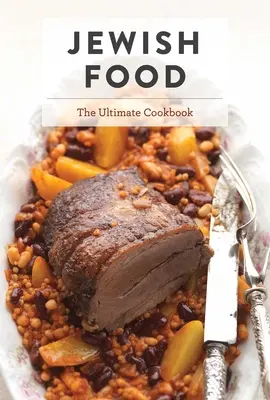 Żydowskie jedzenie: najlepsza książka kucharska - Jewish Food: The Ultimate Cookbook