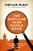 Scotland Yard Puzzle Book - sceny zbrodni, zagadki i zagadki, które sprawdzą twojego wewnętrznego detektywa - Scotland Yard Puzzle Book - Crime Scenes, Conundrums and Whodunnits to test your inner detective