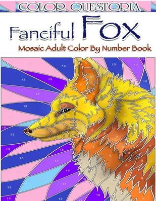 Fantazyjna książka do kolorowania Fox Mosaic: Kolorowanka dla dorosłych dla odprężenia i relaksu - Fanciful Fox Mosaic Color By Number Book: Adult Coloring Book for Stress Relief and Relaxation