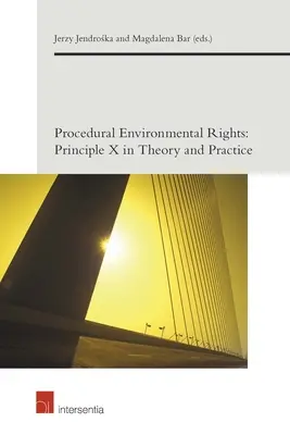 Proceduralne prawa środowiska, 4: Zasada X w teorii i praktyce - Procedural Environmental Rights, 4: Principle X in Theory and Practice