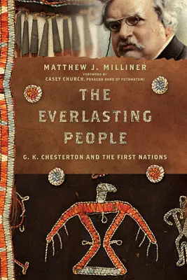 Wieczni ludzie: G. K. Chesterton i Pierwsze Narody - The Everlasting People: G. K. Chesterton and the First Nations