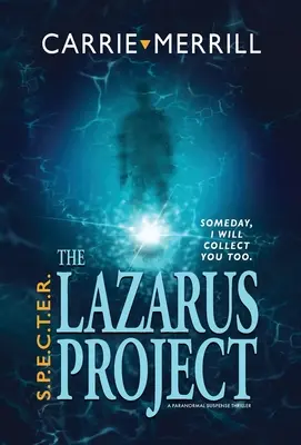 S.P.E.C.T.E.R. - The Lazarus Project: Pewnego dnia ja też cię zbiorę; Paranormal Suspense Thriller - S.P.E.C.T.E.R. - The Lazarus Project: Someday, I will collect you too; A Paranormal Suspense Thriller