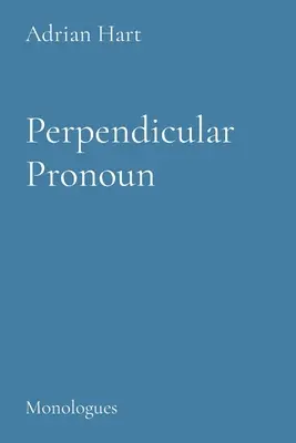 Zaimek prostopadły: Monologi - Perpendicuar Pronoun: Monologues