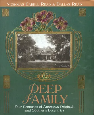 Głęboka rodzina: Cztery wieki amerykańskich oryginałów i południowych ekscentryków - Deep Family: Four Centuries of American Originals and Southern Eccentrics