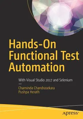 Praktyczna automatyzacja testów funkcjonalnych: Z Visual Studio 2017 i Selenium - Hands-On Functional Test Automation: With Visual Studio 2017 and Selenium