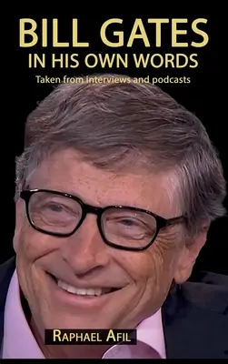 Bill Gates - własnymi słowami - Bill Gates - In His Own Words