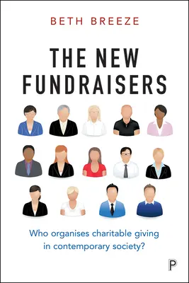 The New Fundraisers: Kto organizuje darowizny na cele charytatywne we współczesnym społeczeństwie? - The New Fundraisers: Who Organises Charitable Giving in Contemporary Society?