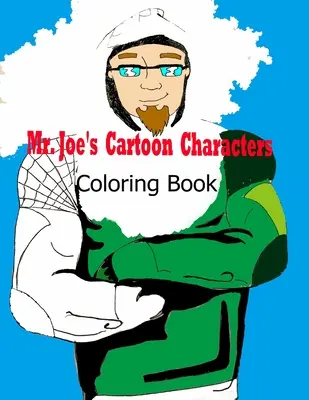 Kolorowanka z postaciami z kreskówek pana Joe - Mr. Joe's Cartoon Characters Coloring Book