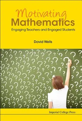 Motywująca matematyka: Angażujący nauczyciele i zaangażowani uczniowie - Motivating Mathematics: Engaging Teachers and Engaged Students