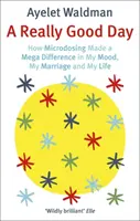 Naprawdę dobry dzień - jak mikrodawkowanie zrobiło ogromną różnicę w moim nastroju, moim małżeństwie i moim życiu - Really Good Day - How Microdosing Made a Mega Difference in My Mood, My Marriage and My Life