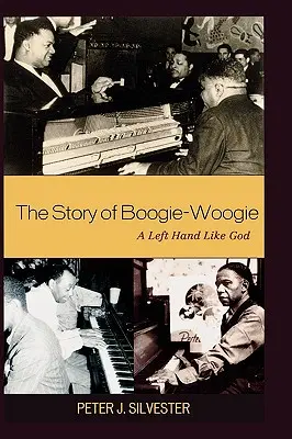 Historia Boogie-Woogie: Lewa ręka jak Bóg - The Story of Boogie-Woogie: A Left Hand Like God