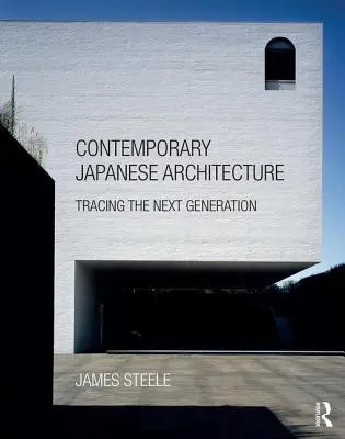 Współczesna japońska architektura: Śladami następnej generacji - Contemporary Japanese Architecture: Tracing the Next Generation