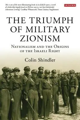 Triumf wojskowego syjonizmu: Nacjonalizm i początki izraelskiej prawicy - The Triumph of Military Zionism: Nationalism and the Origins of the Israeli Right
