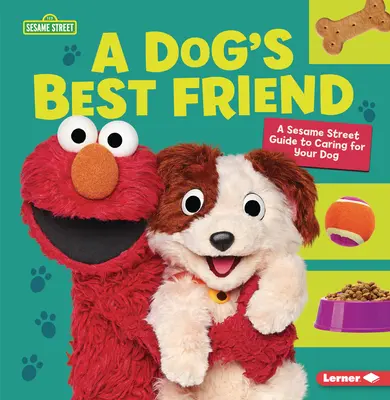 Najlepszy przyjaciel psa: Przewodnik po opiece nad psem z Ulicy Sezamkowej (R) - A Dog's Best Friend: A Sesame Street (R) Guide to Caring for Your Dog