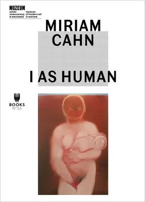 Miriam Cahn: Ja jako człowiek - Miriam Cahn: I as Human
