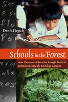 Szkoły w lesie - jak oddolna edukacja przyniosła polityczne wzmocnienie brazylijskiej Amazonii - Schools in the Forest - How Grassroots Education Brought Political Empowerment to the Brazilian Amazon