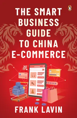 Inteligentny przewodnik biznesowy po chińskim handlu elektronicznym - The Smart Business Guide to China E-Commerce