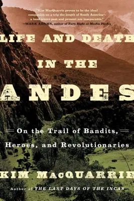 Życie i śmierć w Andach: na tropie bandytów, bohaterów i rewolucjonistów - Life and Death in the Andes: On the Trail of Bandits, Heroes, and Revolutionaries